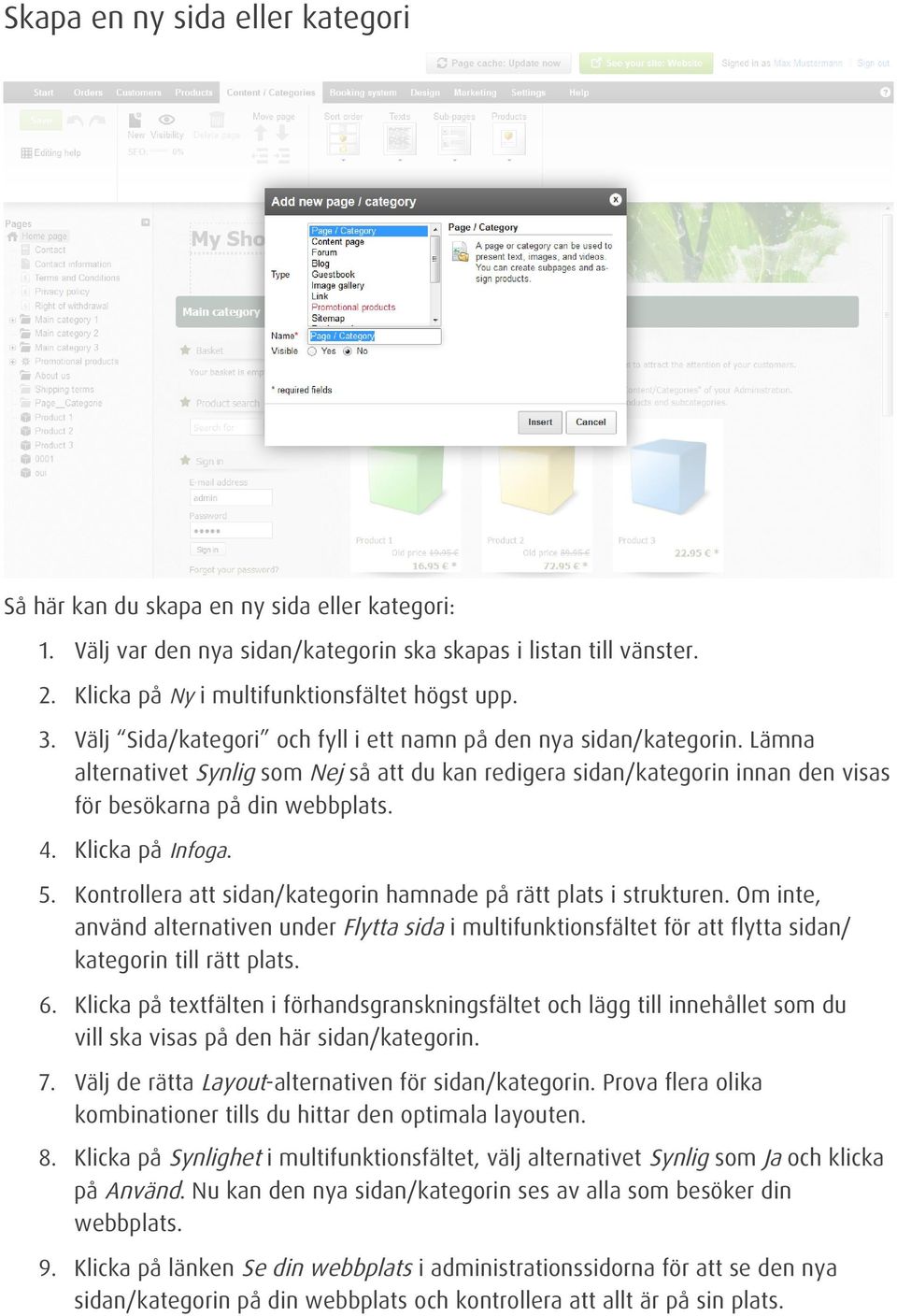 Klicka på Infoga. 5. Kontrollera att sidan/kategorin hamnade på rätt plats i strukturen.