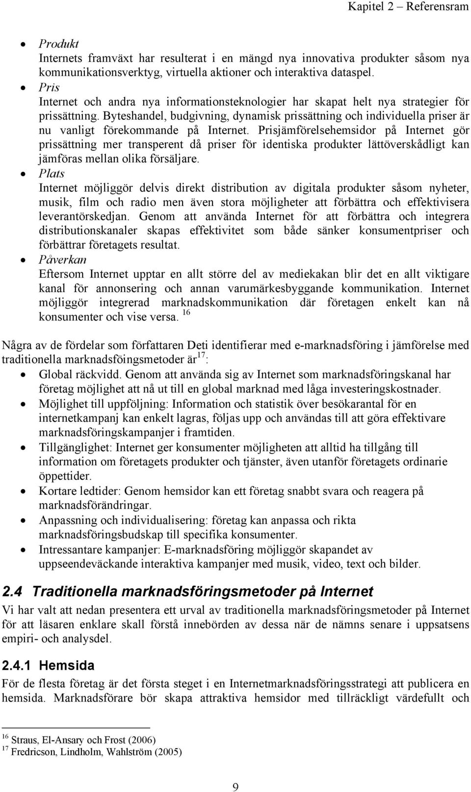 Byteshandel, budgivning, dynamisk prissättning och individuella priser är nu vanligt förekommande på Internet.