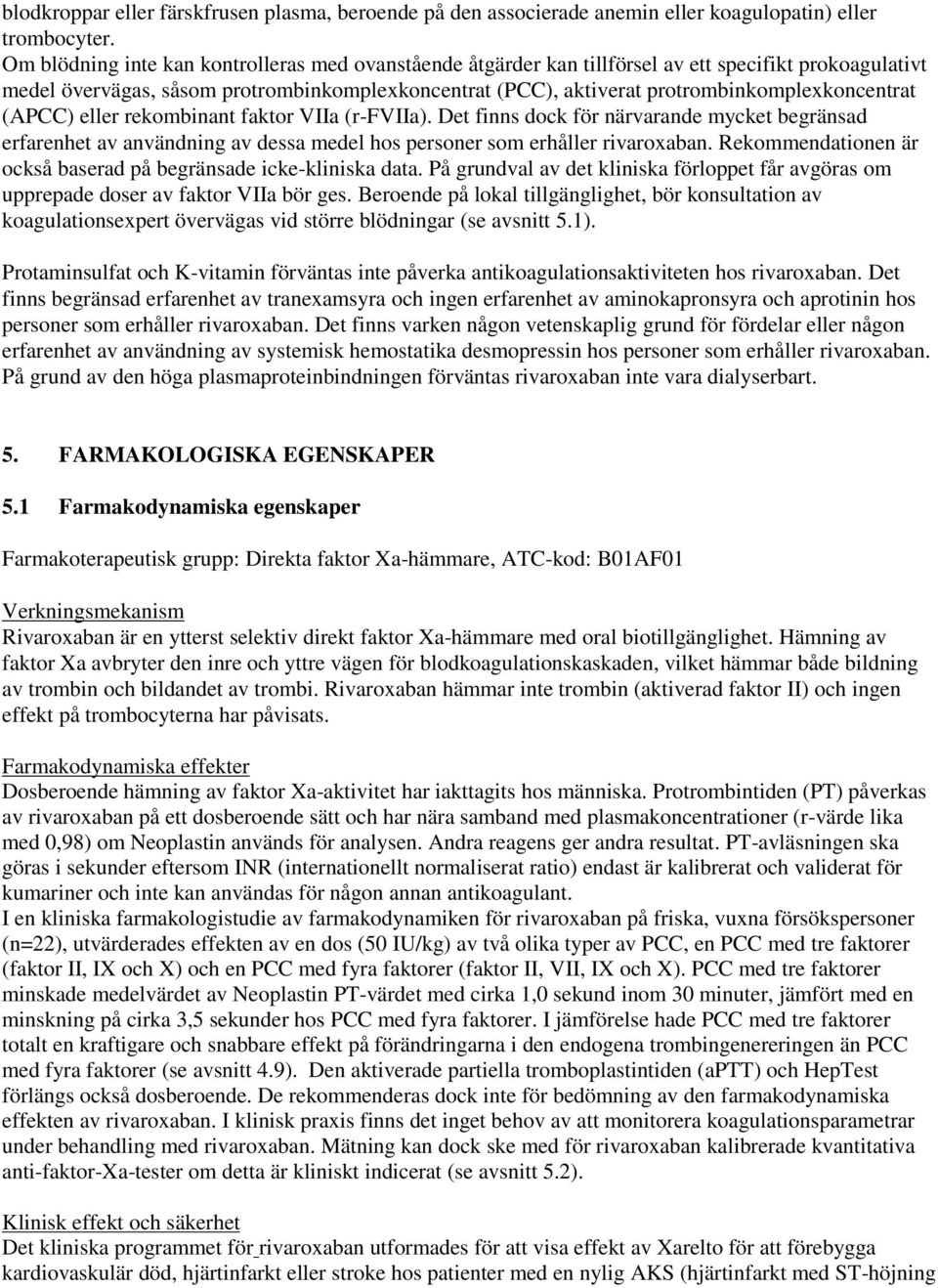 protrombinkomplexkoncentrat (APCC) eller rekombinant faktor VIIa (r-fviia).