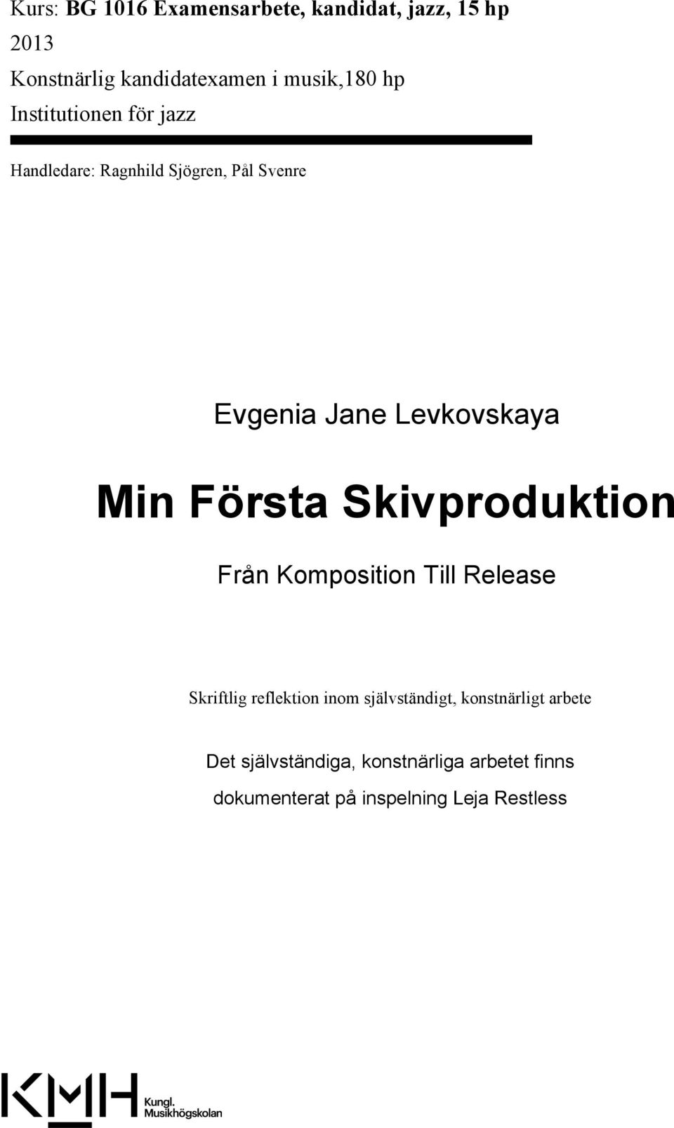 Första Skivproduktion Från Komposition Till Release Skriftlig reflektion inom självständigt,