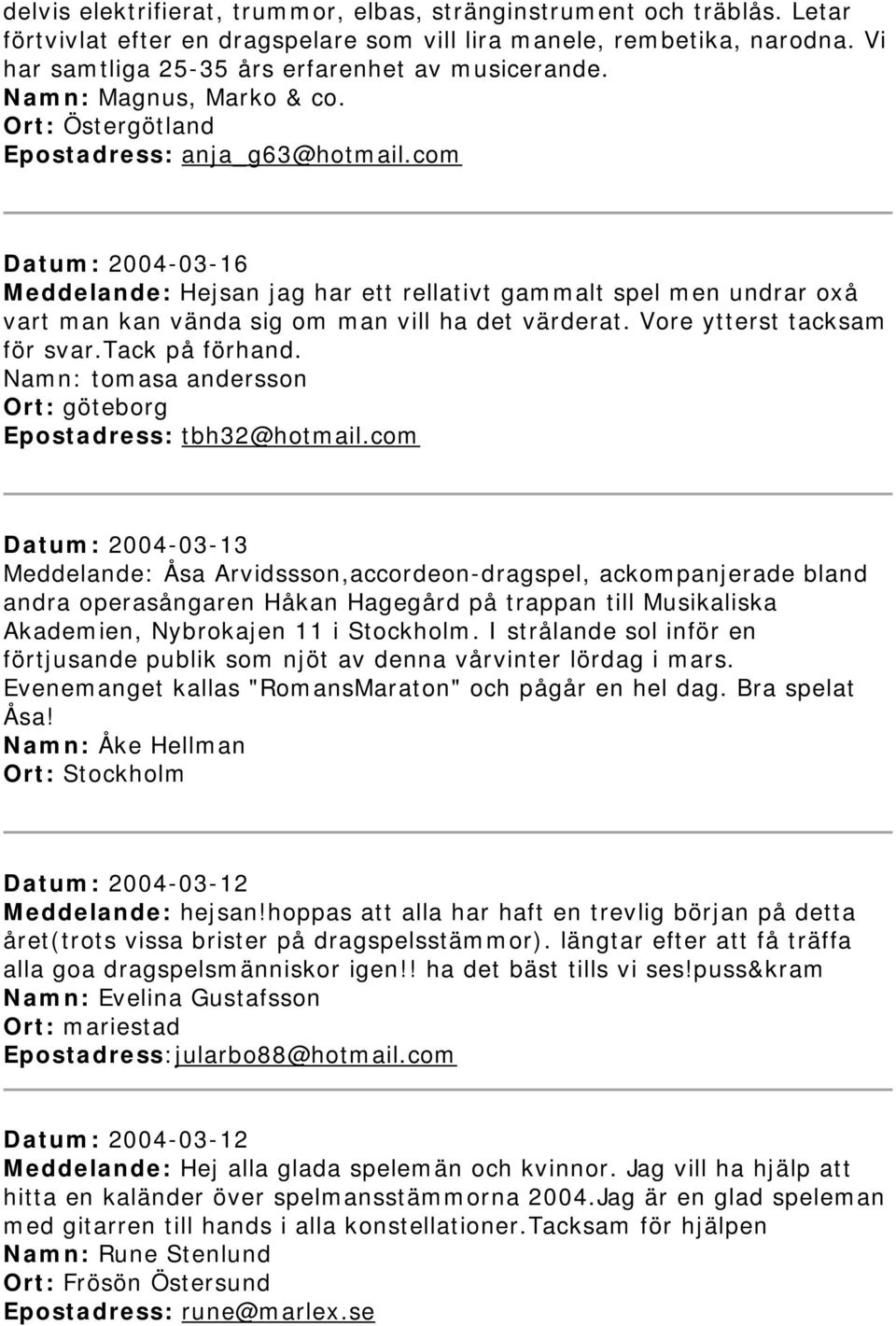 com Datum: 2004-03-16 Meddelande: Hejsan jag har ett rellativt gammalt spel men undrar oxå vart man kan vända sig om man vill ha det värderat. Vore ytterst tacksam för svar.tack på förhand.