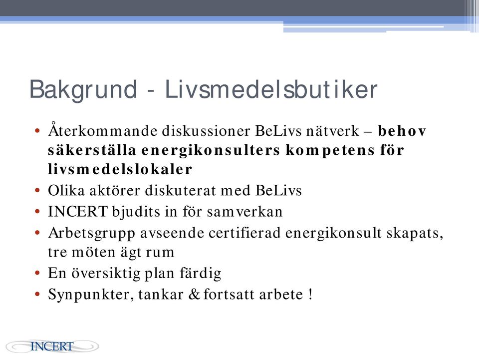 med BeLivs INCERT bjudits in för samverkan Arbetsgrupp avseende certifierad
