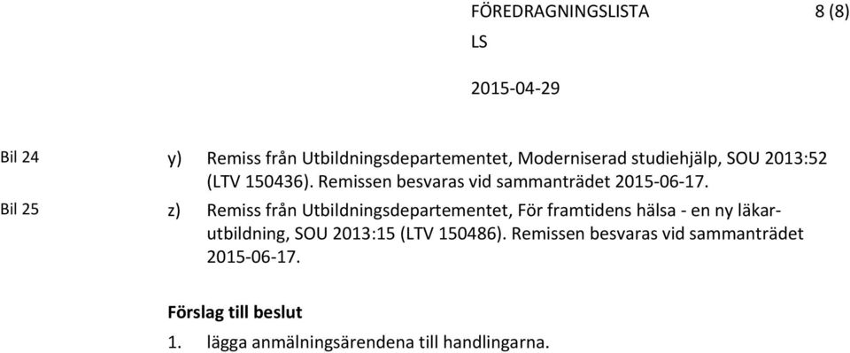 Bil 25 z) Remiss från Utbildningsdepartementet, För framtidens hälsa en ny läkarutbildning, SOU