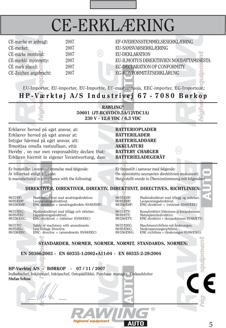 EG-Importeur,: HP-Værktøj A/S Industrivej 67-7080 Børkop RAWLING 50601 (JT-BC6VDC0.