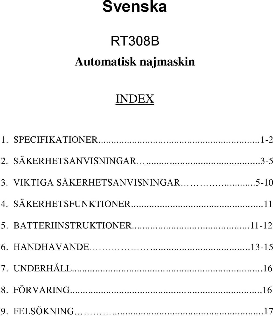 SÄKERHETSFUNKTIONER...11 5. BATTERIINSTRUKTIONER......11-12 6.