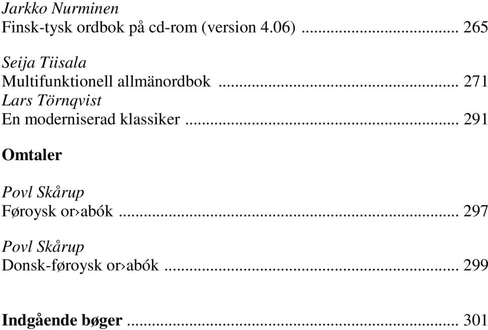 .. 271 Lars Törnqvist En moderniserad klassiker.