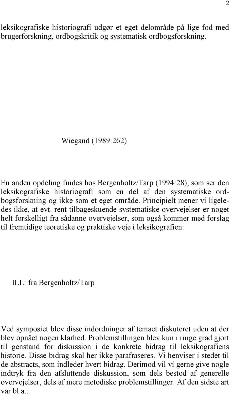 Principielt mener vi ligeledes ikke, at evt.