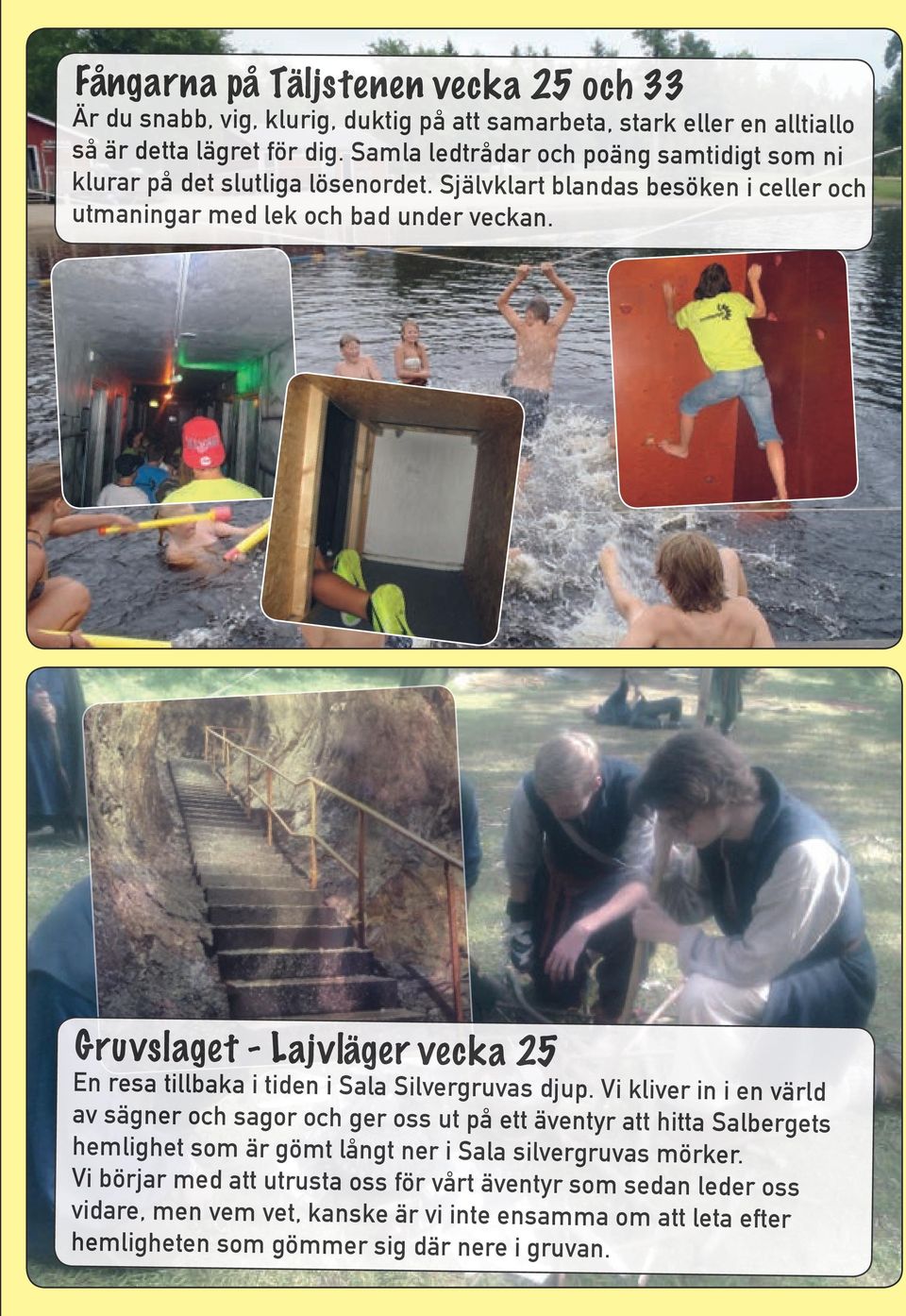 Gruvslaget - Lajvläger vecka 25 En resa tillbaka i tiden i Sala Silvergruvas djup.