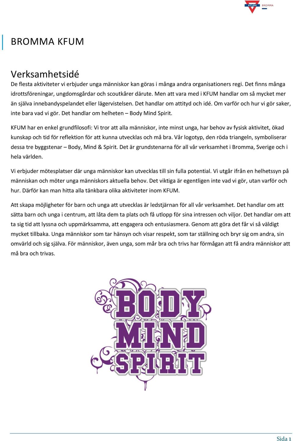 Det handlar om helheten Body Mind Spirit.