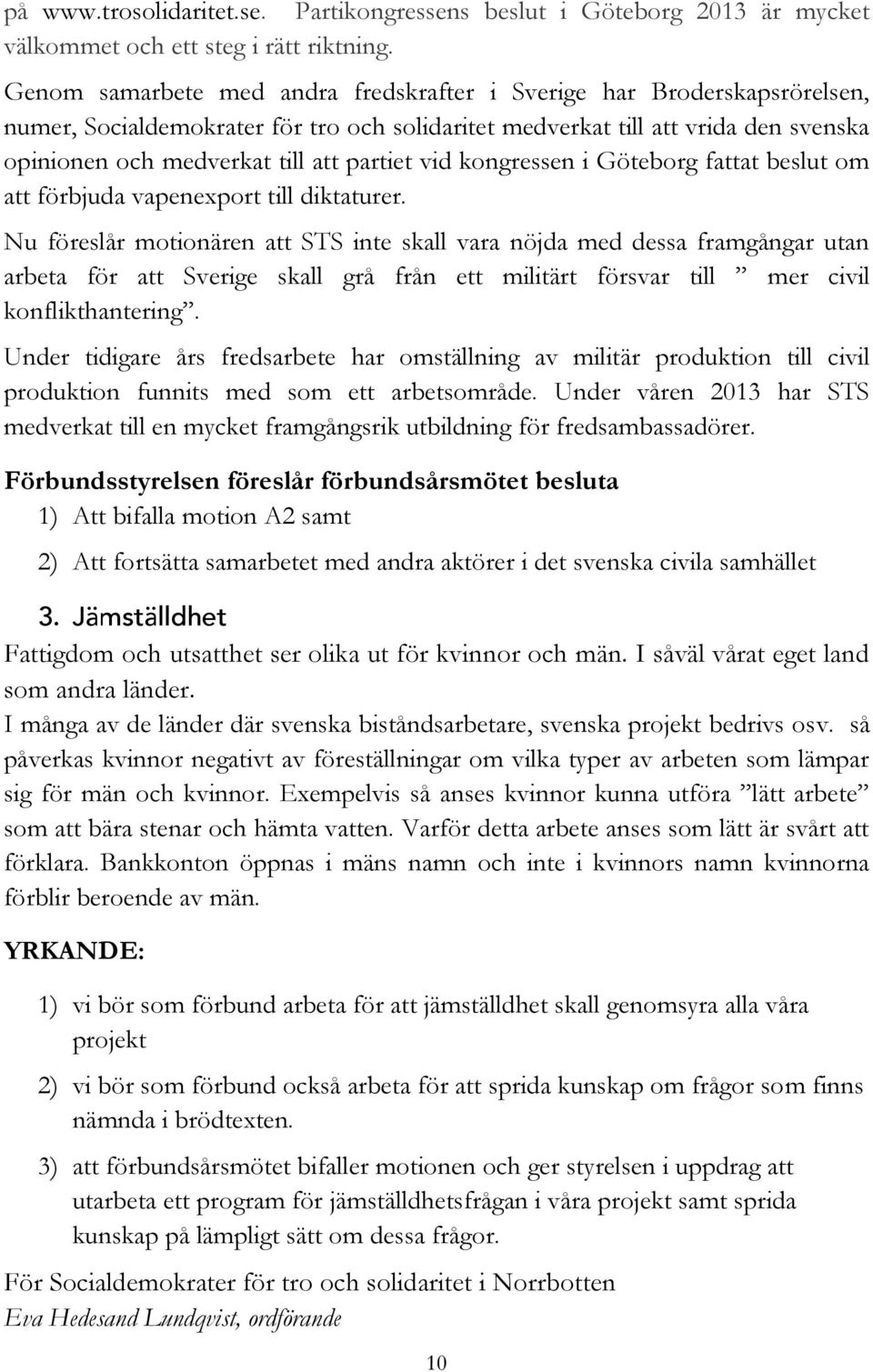 vid kongressen i Göteborg fattat beslut om att förbjuda vapenexport till diktaturer.