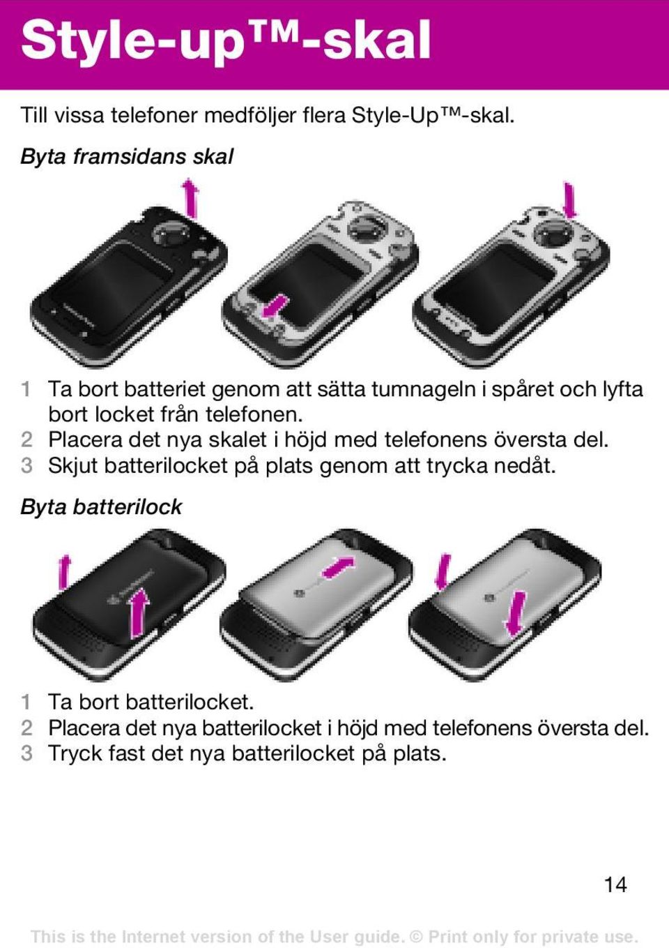 2 Placera det nya skalet i höjd med telefonens översta del. 3 Skjut batterilocket på plats genom att trycka nedåt.