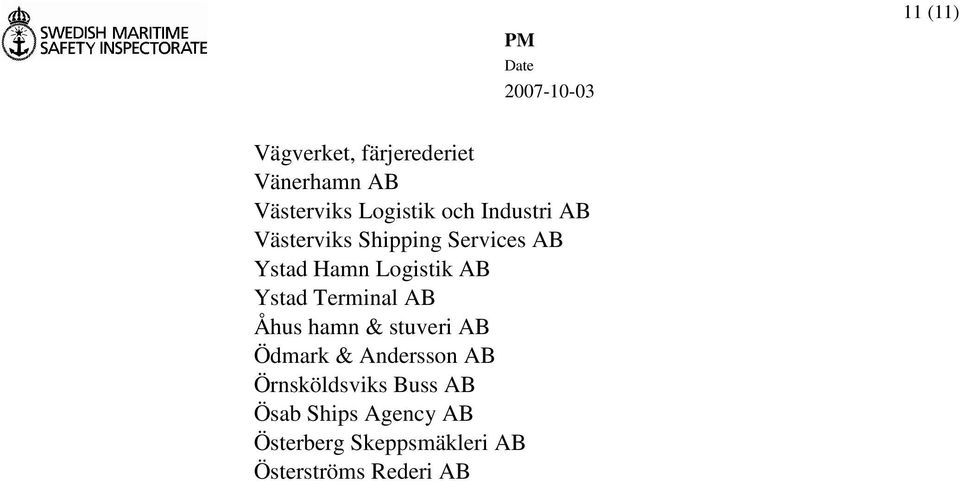 Terminal AB Åhus hamn & stuveri AB Ödmark & Andersson AB Örnsköldsviks