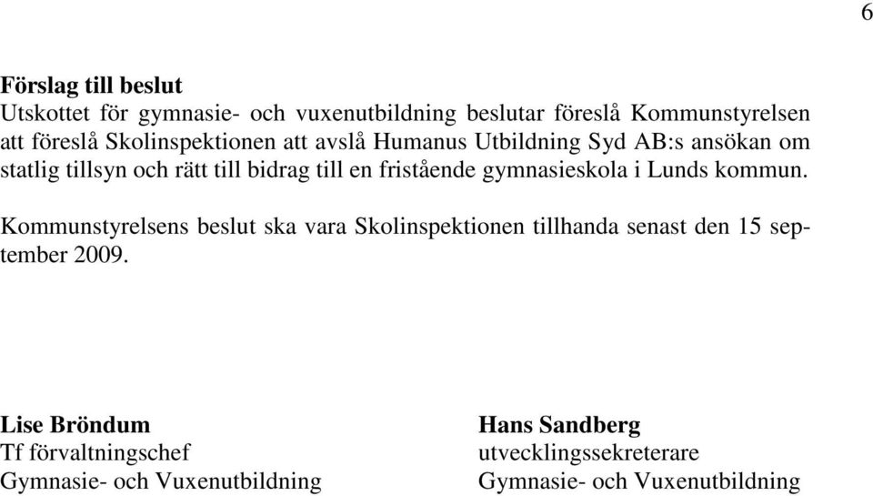 fristående gymnasieskola i Lunds kommun.