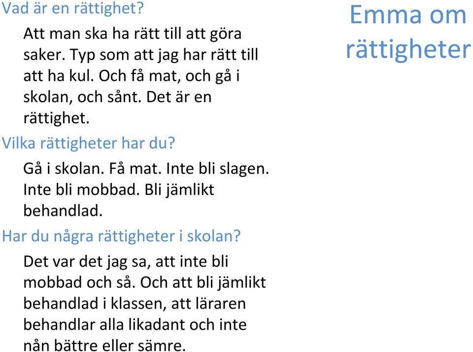 Inte bli slagen. Inte bli mobbad. Bli jämlikt behandlad. Har du några rättigheter i skolan?