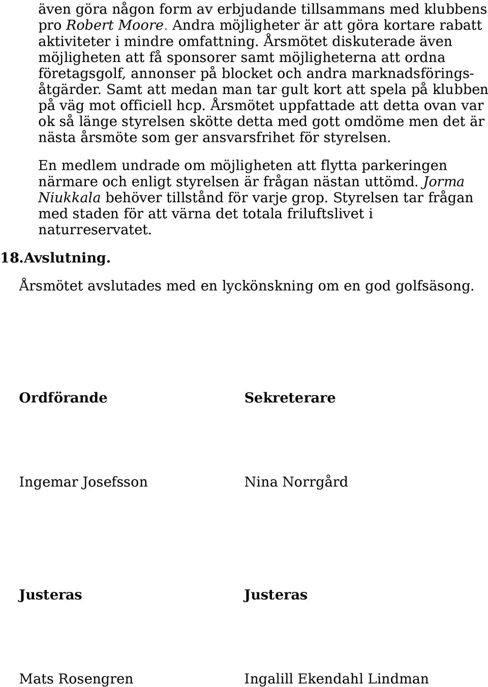 Samt att medan man tar gult kort att spela på klubben på väg mot officiell hcp.