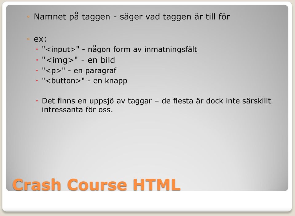 paragraf "<button>" - en knapp Det finns en uppsjö av taggar de