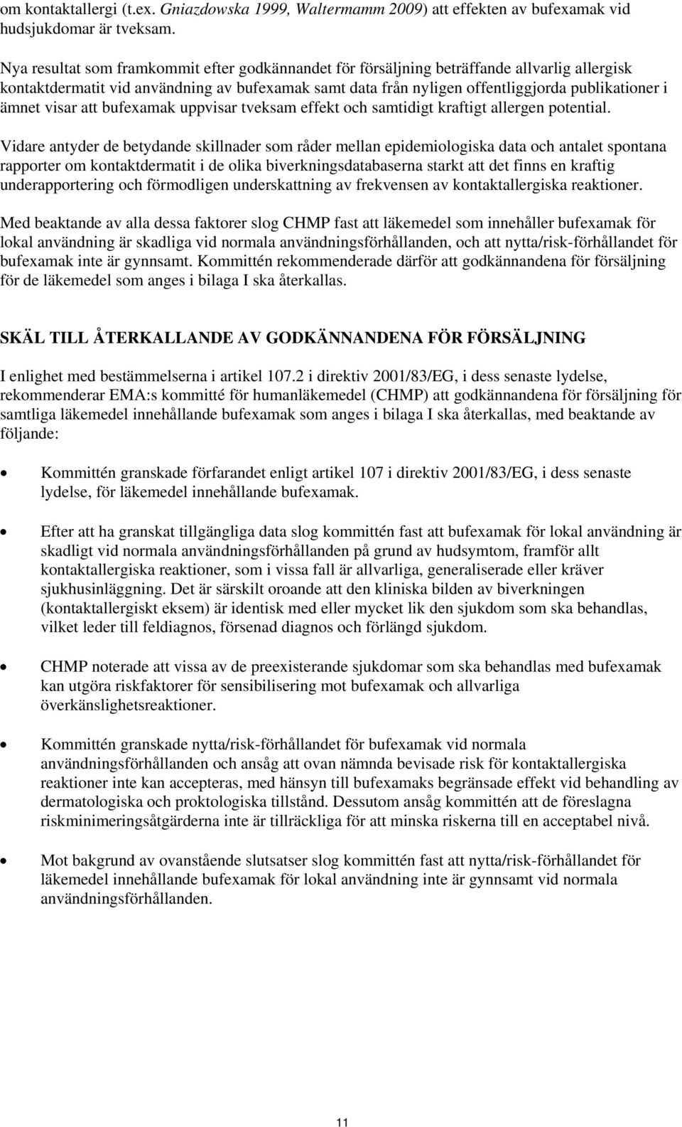 bufexamak uppvisar tveksam effekt och samtidigt kraftigt allergen potential.