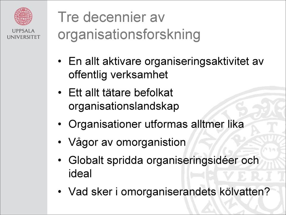 organisationslandskap Organisationer utformas alltmer lika Vågor av