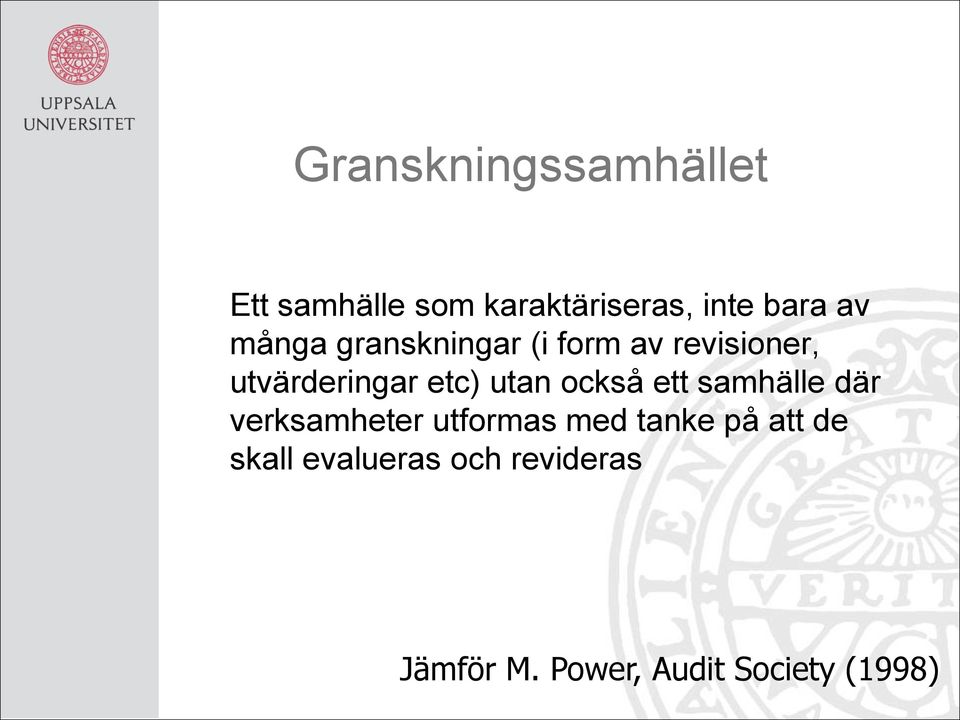 också ett samhälle där verksamheter utformas med tanke på att de