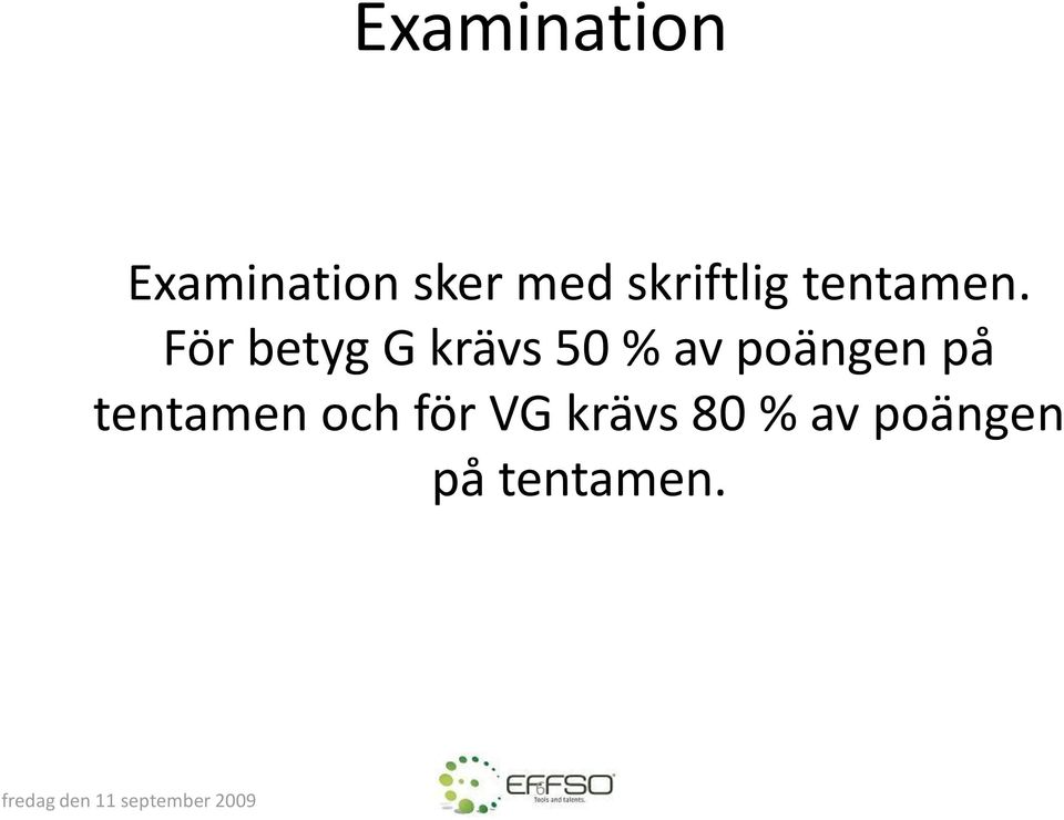 För betyg G krävs 50 % av poängen på