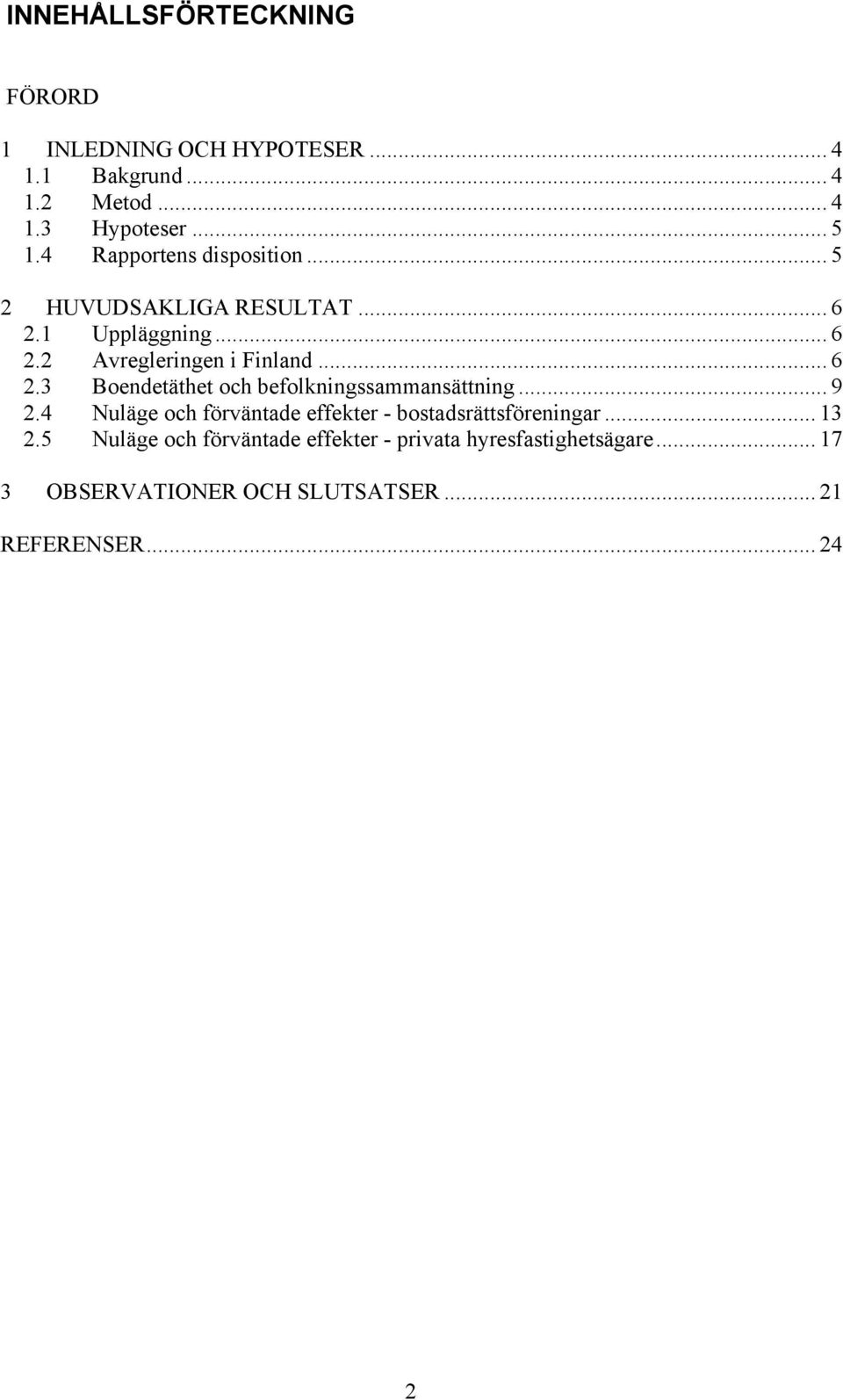 .. 9 2.4 Nuläge och förväntade effekter - bostadsrättsföreningar... 13 2.