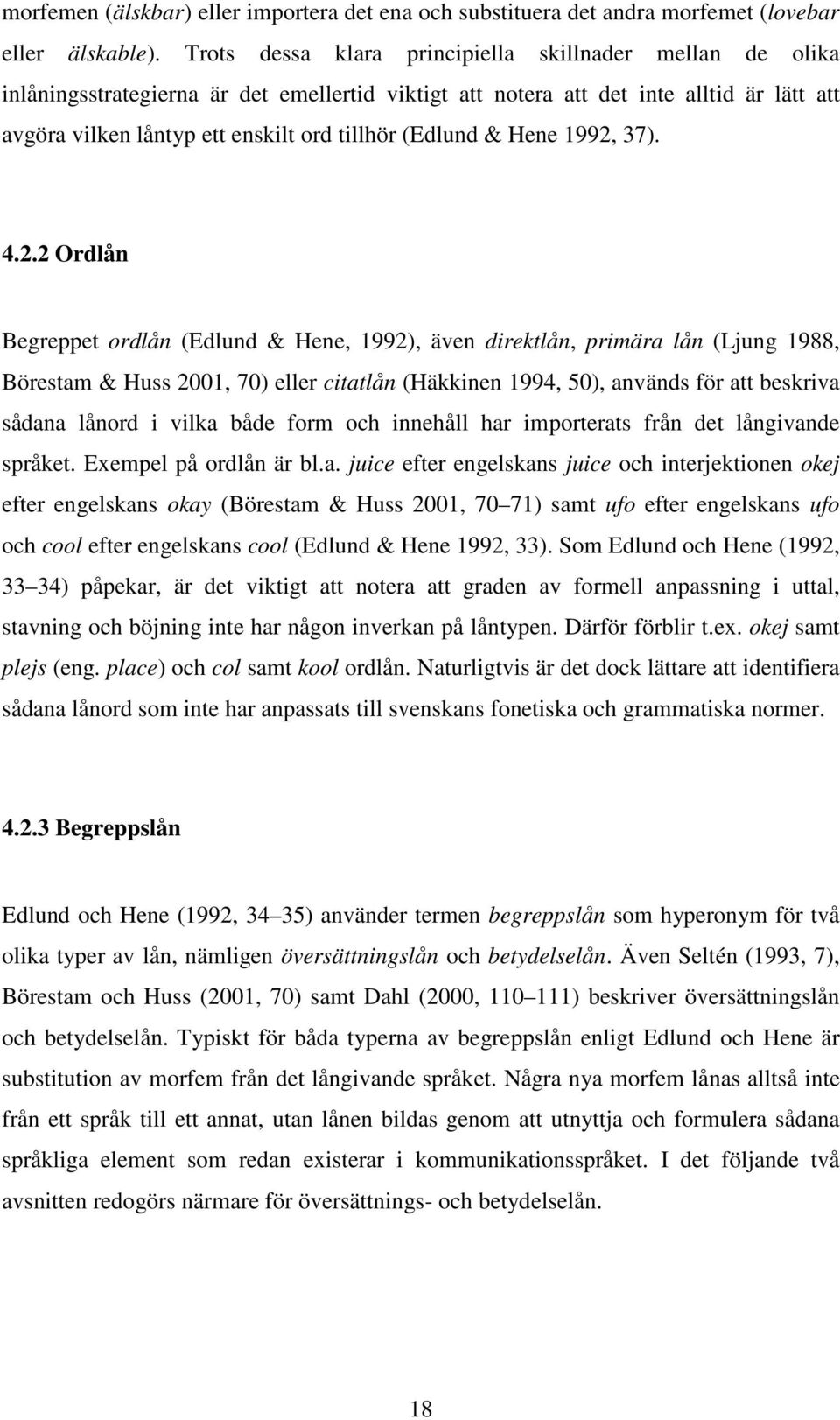 (Edlund & Hene 1992,