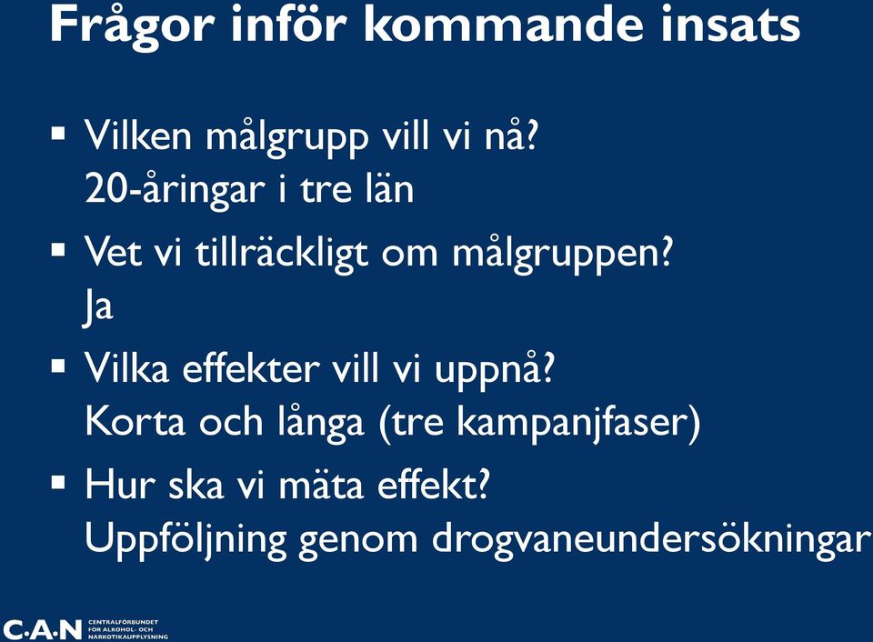 Ja Vilka effekter vill vi uppnå?