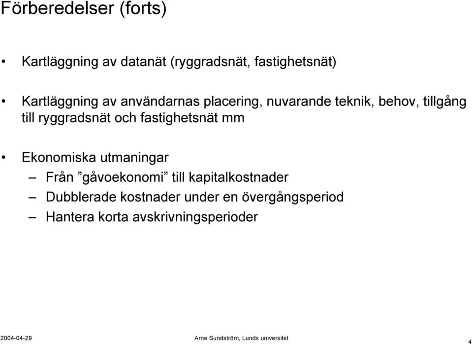 ryggradsnät och fastighetsnät mm Ekonomiska utmaningar Från gåvoekonomi till