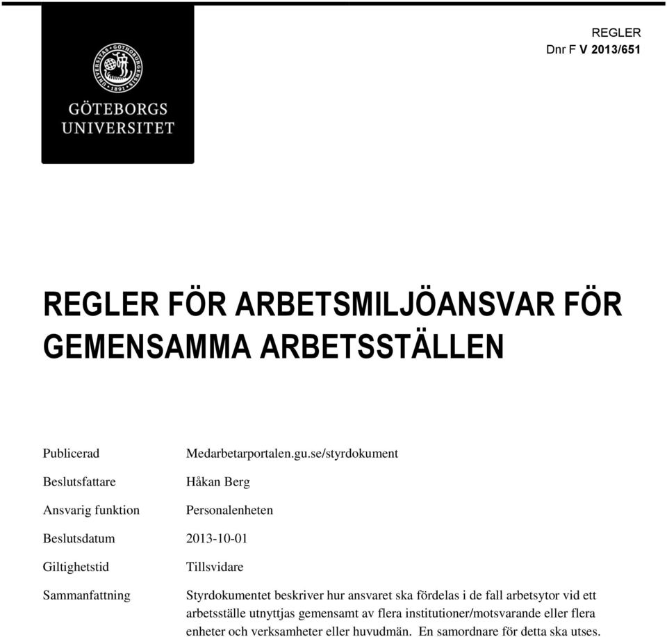 se/styrdokument Håkan Berg Personalenheten Beslutsdatum 2013-10-01 Giltighetstid Sammanfattning Tillsvidare Styrdokumentet