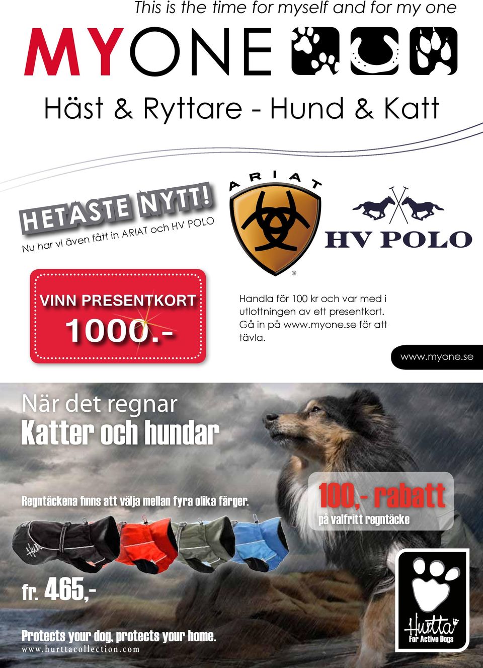 - Handla för 100 kr och var med i utlottningen av ett presentkort. Gå in på www.myone.