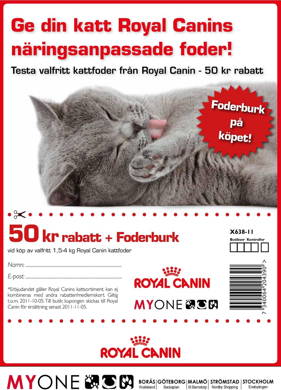 50 kr rabatt + Foderburk vid köp av valfritt 1,5-4 kg Royal Canin kattfoder Namn:... E-post:.