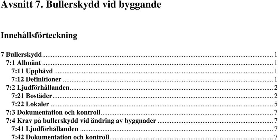 .. 2 7:22 Lokaler... 5 7:3 Dokumentation och kontroll.