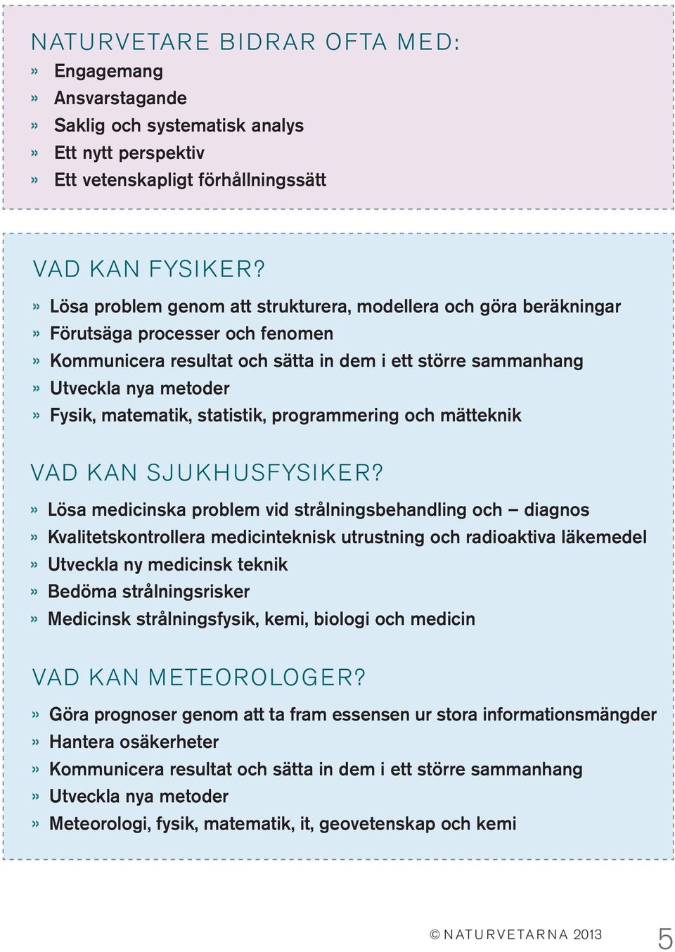 matematik, statistik, programmering och mätteknik VAD KAN SJUKHUSFYSIKER?