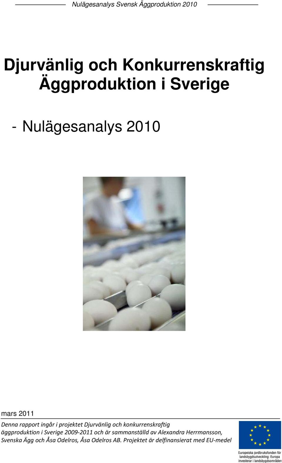 äggproduktion i Sverige 2009 2011 och är sammanställd av Alexandra Herrmansson,