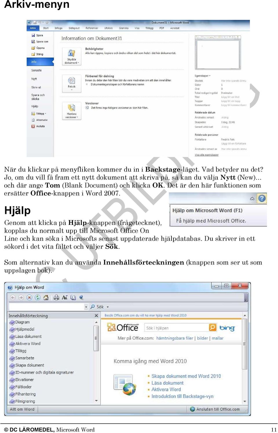 Det är den här funktionen som ersätter Office-knappen i Word 2007.