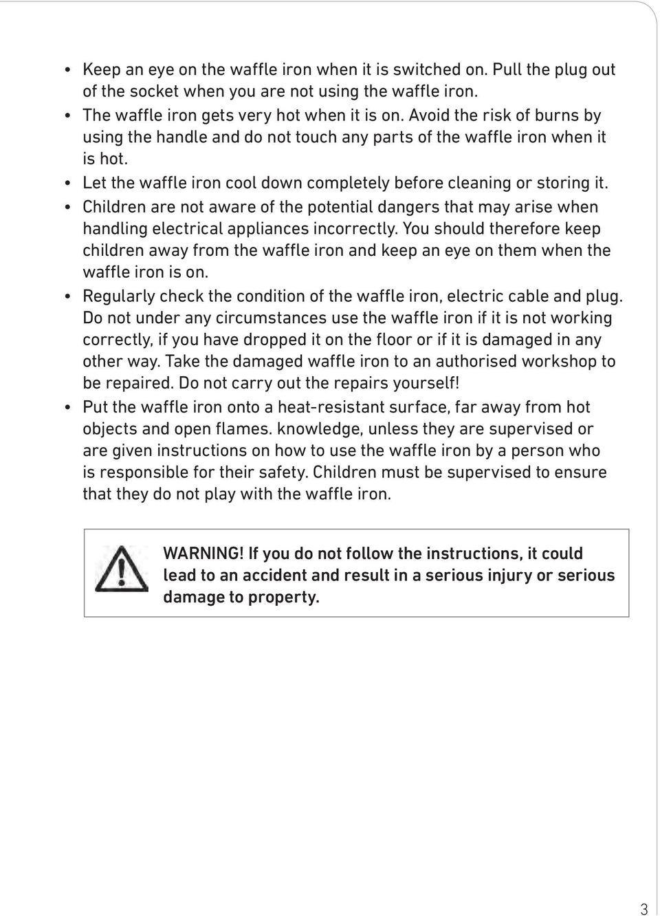 Children are not aware of the potential dangers that may arise when handling electrical appliances incorrectly.
