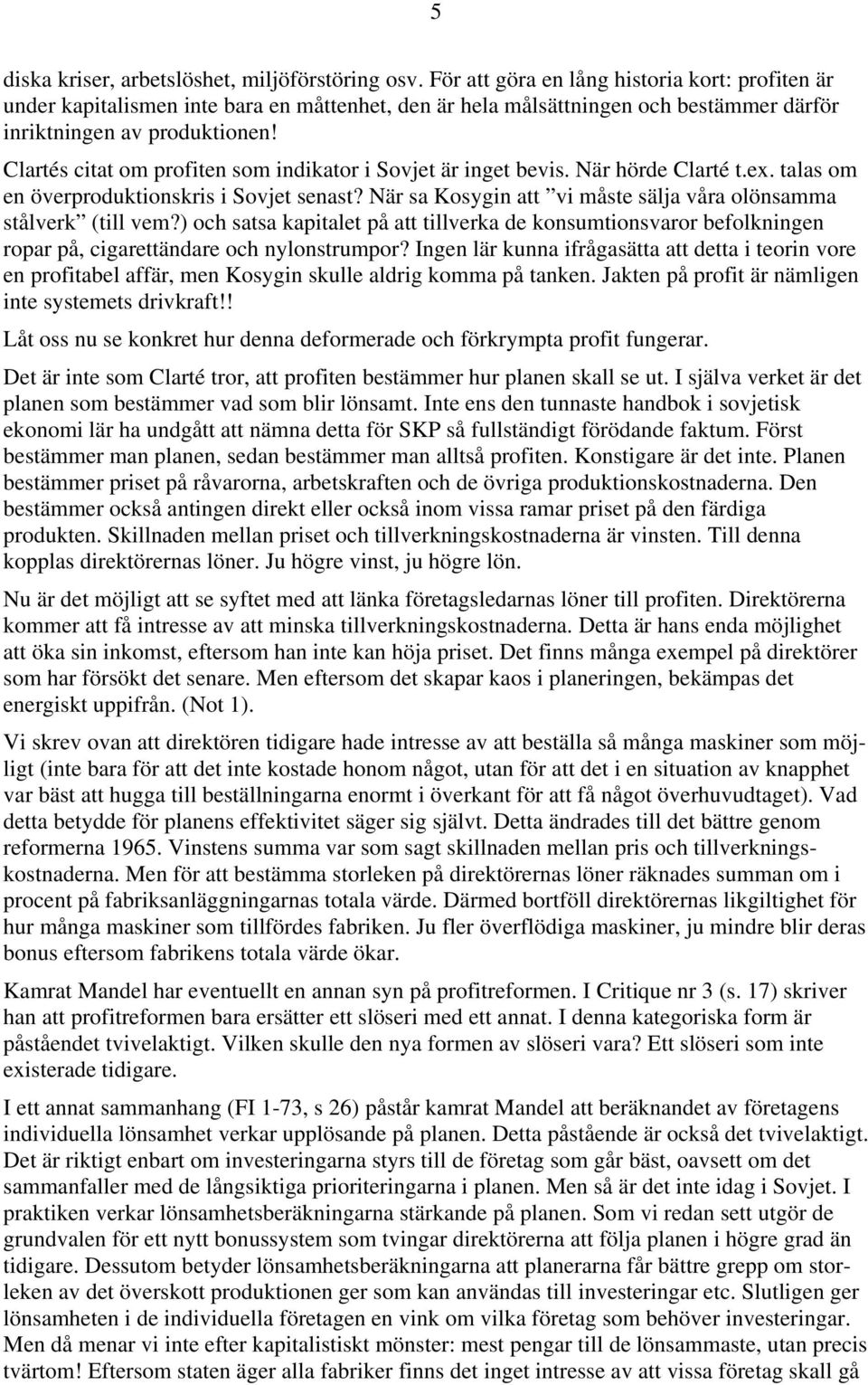 Clartés citat om profiten som indikator i Sovjet är inget bevis. När hörde Clarté t.ex. talas om en överproduktionskris i Sovjet senast?