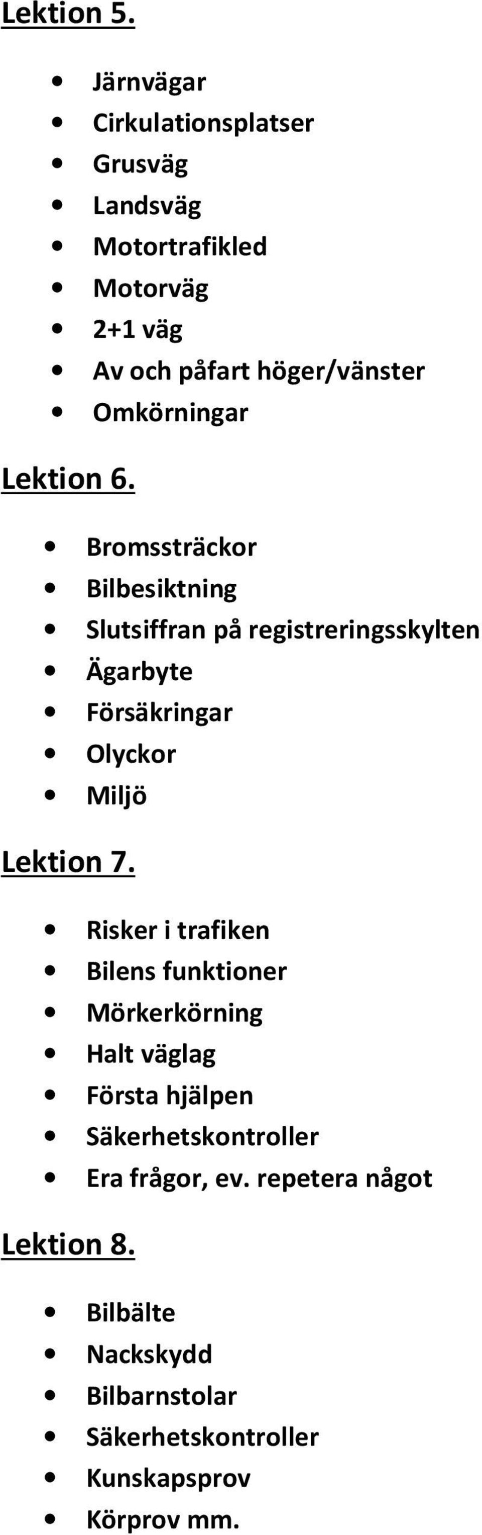 Omkörningar Lektion 6.