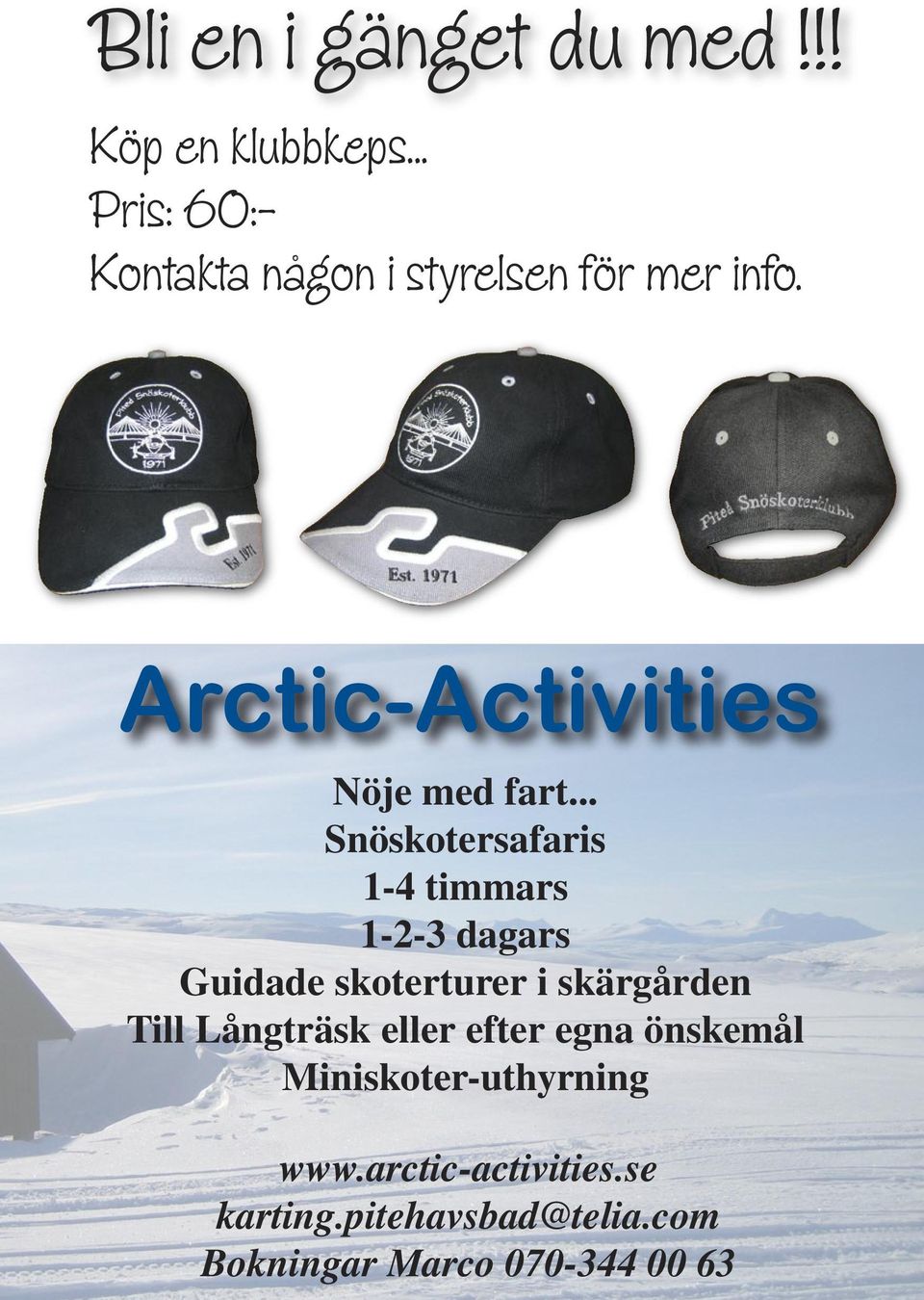 .. Snöskotersafaris 1-4 timmars 1-2-3 dagars Guidade skoterturer i skärgården Till