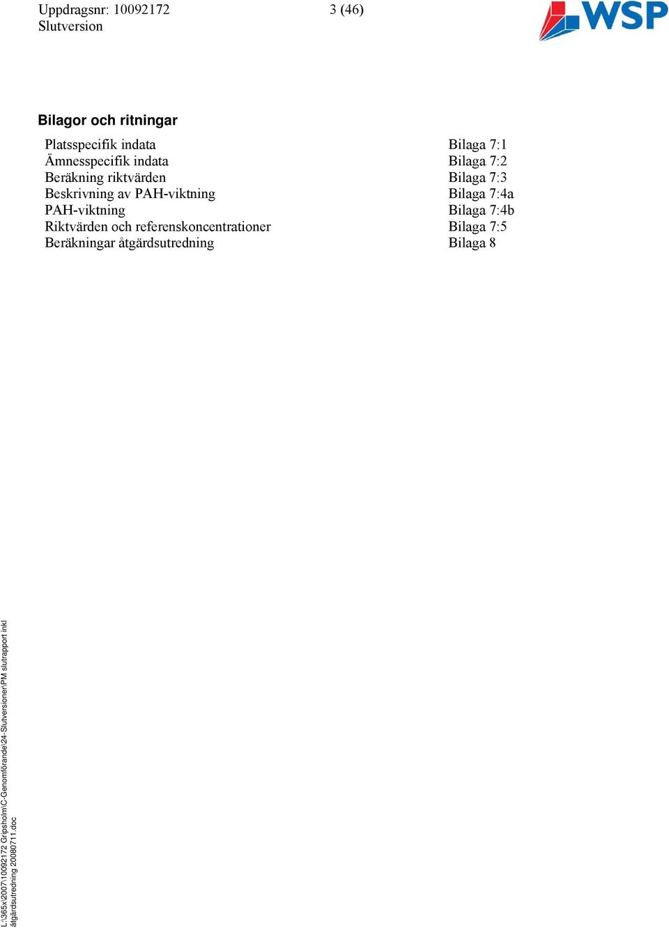 Beskrivning av PAH-viktning Bilaga 7:4a PAH-viktning Bilaga 7:4b