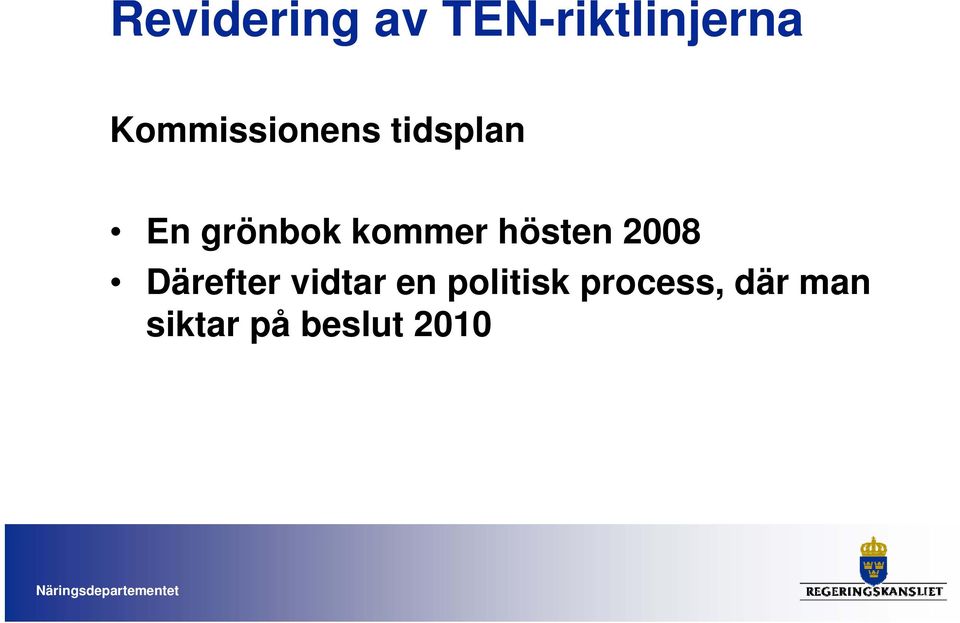 kommer hösten 2008 Därefter vidtar en