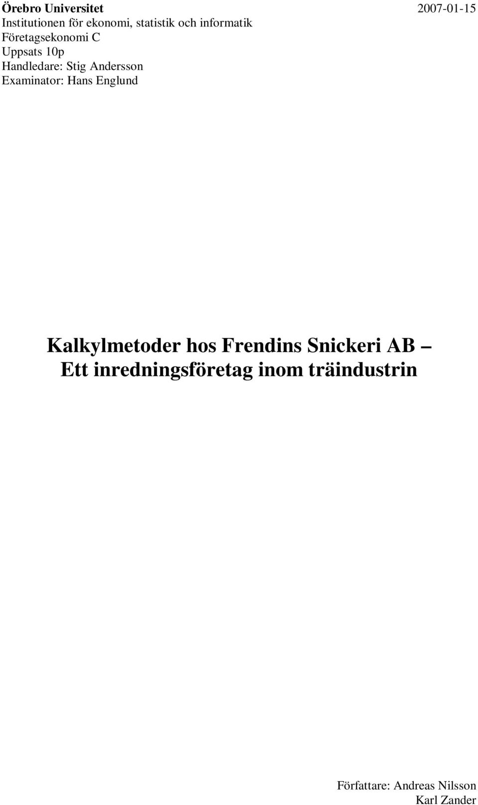 Examinator: Hans Englund Kalkylmetoder hos Frendins Snickeri AB Ett