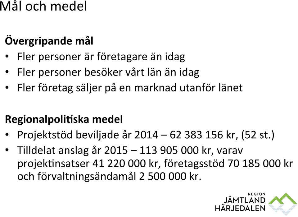 Projektstöd beviljade år 2014 62 383 156 kr, (52 st.