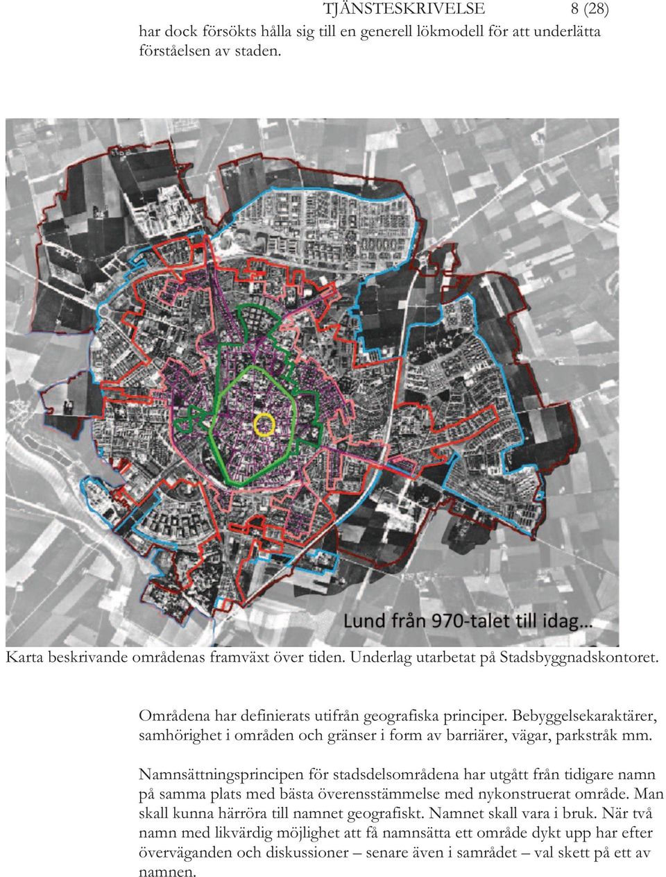 Bebyggelsekaraktärer, samhörighet i områden och gränser i form av barriärer, vägar, parkstråk mm.