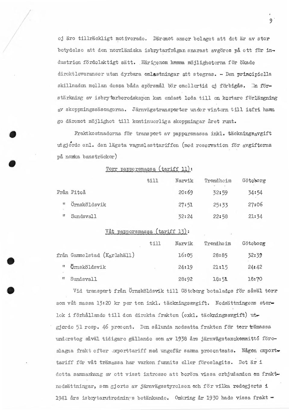 rknng av sbrytarbercdskapen kan ondast leda tll en kortare förlängnng av skcppnngssäsongcrna, Järnvgstransportor under vntorn tll sfr hamn ge däremot möjlghet tll kontnuerlga skeppnngar c1ret runt