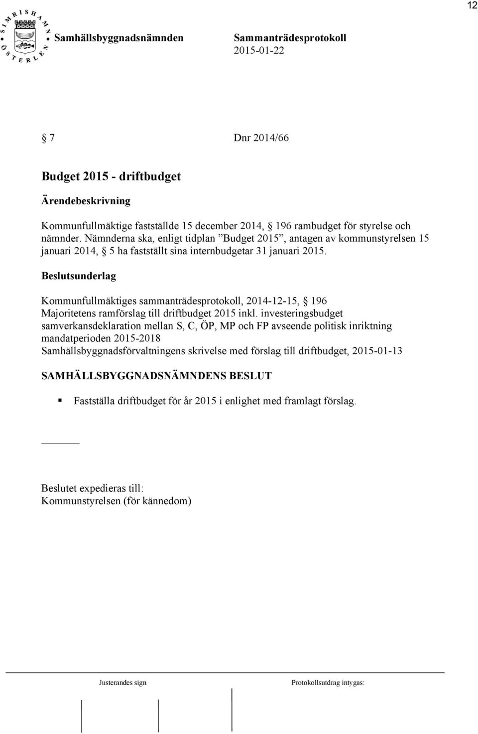 Beslutsunderlag Kommunfullmäktiges sammanträdesprotokoll, 2014-12-15, 196 Majoritetens ramförslag till driftbudget 2015 inkl.