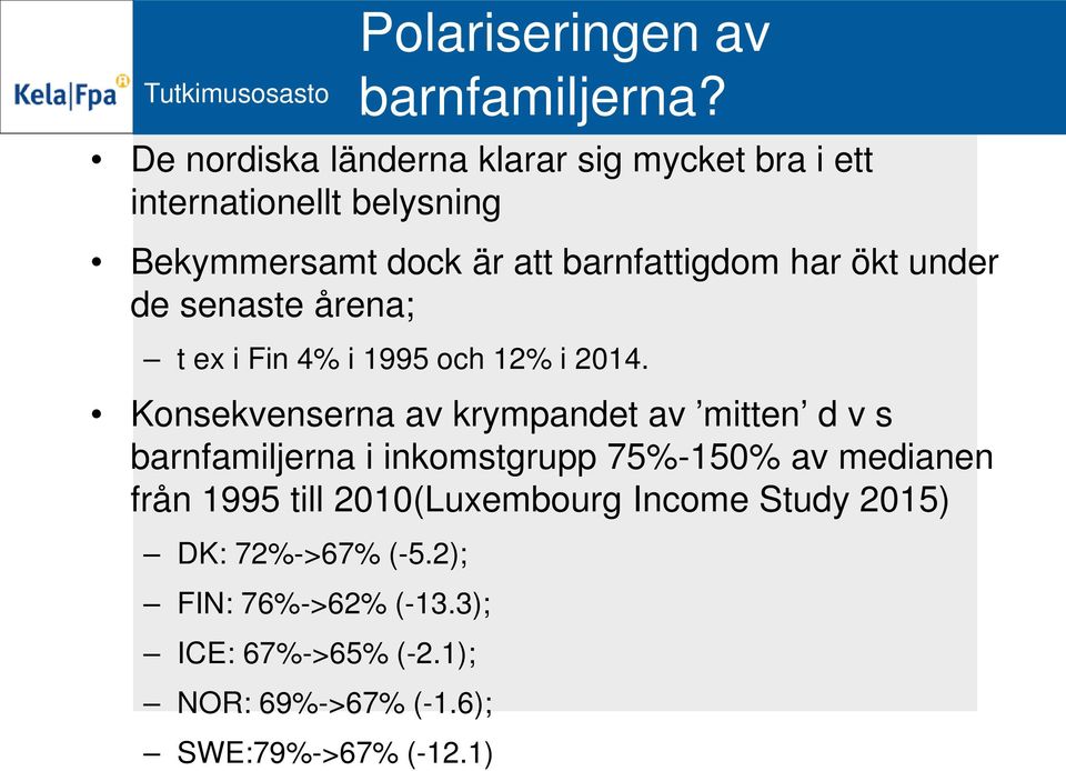 under de senaste årena; t ex i Fin 4% i 1995 och 12% i 2014.