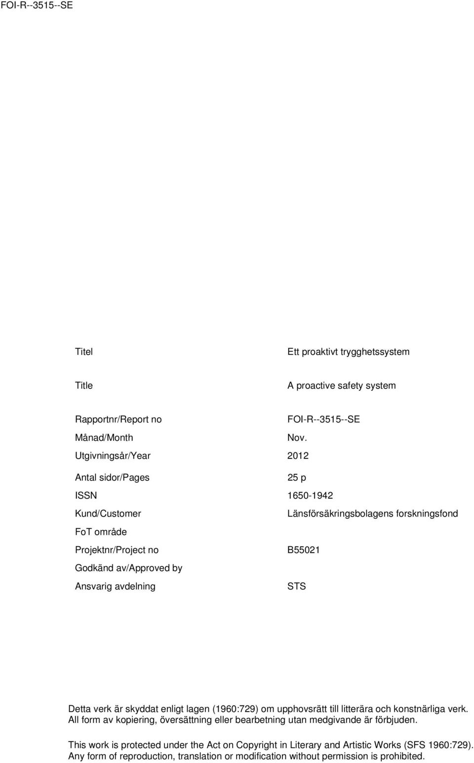 av/approved by Ansvarig avdelning STS Detta verk är skyddat enligt lagen (1960:729) om upphovsrätt till litterära och konstnärliga verk.