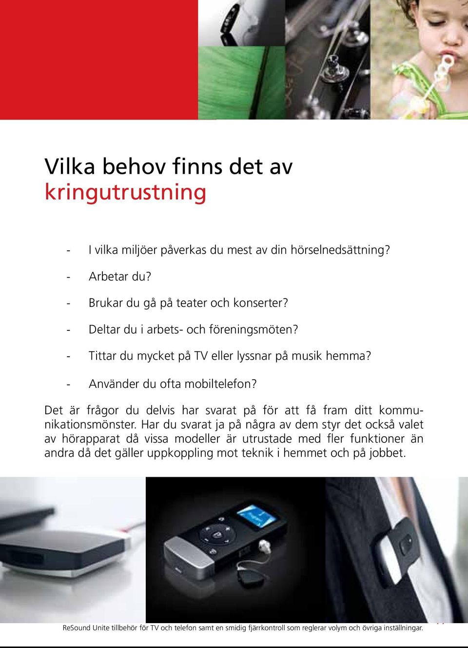 Det är frågor du delvis har svarat på för att få fram ditt kommunikationsmönster.