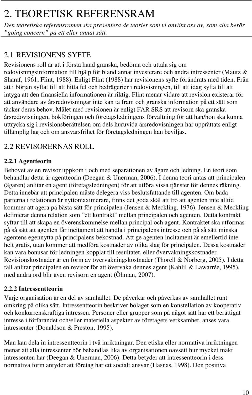 1961; Flint, 1988). Enligt Flint (1988) har revisionens syfte förändrats med tiden.